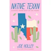 Native Texan: Deep in the Heart of the Lone Star State