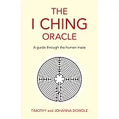 The I Ching Oracle: A Guide Through the Human Maze