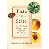Taste the State: South Carolina’’s Signature Foods, Recipes, and Their Stories
