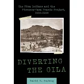 Diverting the Gila: The Pima Indians and the Florence-Casa Grande Project, 1916-1928