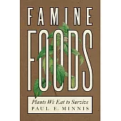 Famine Foods: Plants We Eat to Survive