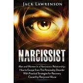 Narcissist: Men and Women In a Narcissistic Relationship: How to Escape from This Personality Disorder with Practical Strategies f