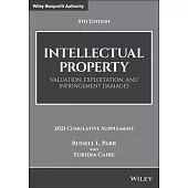 Intellectual Property, Valuation, Exploitation, and Infringement Damages, 2021 Cumulative Supplement