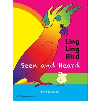 LING LING BIRD Seen and Heard: A joyous tale of friendship, acceptance and magic ears!