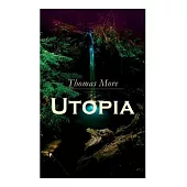 Utopia: Of a Republic’’s Best State and of the New Island Utopia