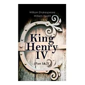 King Henry IV (Part 1&2): With the Analysis of King Henry the Fourth’’s Character