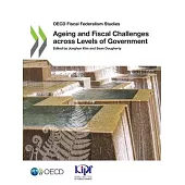 OECD Fiscal Federalism Studies Ageing and Fiscal Challenges Across Levels of Government