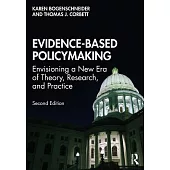 Evidence-Based Policymaking: Envisioning a New Era of Theory, Research, and Practice