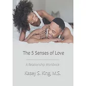 The 5 Senses of Love: A Relationship Workbook