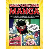 Make Your Own Manga: Create Your Own Anime Comics with Action-Packed Story Fill-Ins and Blank Comic Panels