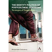 The Identity Politics of Postcolonial Feminism: Strategies of Essentialism
