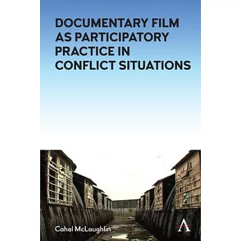 Documentary Film as Participatory Practice in Conflict Situations