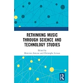 Rethinking Music Through Science and Technology Studies
