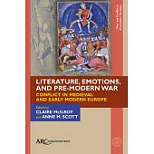 Literature, Emotions, and Pre-Modern War: Conflict in Medieval and Early Modern Europe