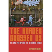 The Border Crossed Us: The Case for Opening the Us-Mexico Border