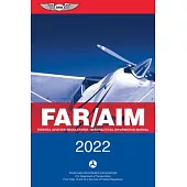 Far/Aim 2022: Federal Aviation Regulations/Aeronautical Information Manual