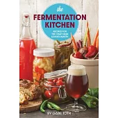 The Fermentation Kitchen: Recipes for the Craft Beer Lover’’s Pantry