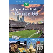 Roadtrip America a Sports Fan’’s Guide to Route 66