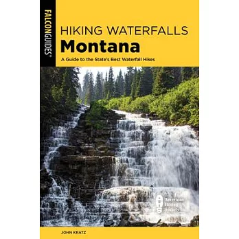 Hiking Waterfalls Montana: A Guide to the State’’s Best Waterfall Hikes