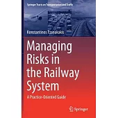 Managing Risks in the Railway System: A Practice-Oriented Guide