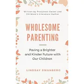 Wholesome Parenting: Paving a Brighter and Kinder Future with Our Children