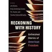 Reckoning with History: The Unfinished Stories of American Freedom