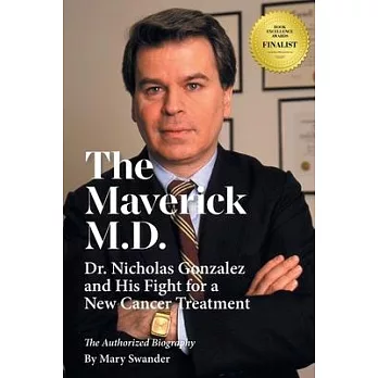 The Maverick M.D. - Dr. Nicholas Gonzalez and His Fight for a New Cancer Treatment