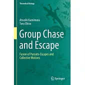 Group Chase and Escape: Fusion of Pursuits-Escapes and Collective Motions