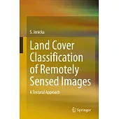 Land Cover Classification of Remotely Sensed Images: A Textural Approach