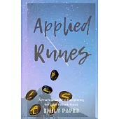 Applied Runes: An Excessively Practical Guide to Interpreting the Elder Futhark Runes