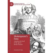 Shakespeare’’s Fans: Adapting the Bard in the Age of Media Fandom