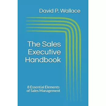 The Sales Executive Handbook: 8 Essential Elements of Sales Management