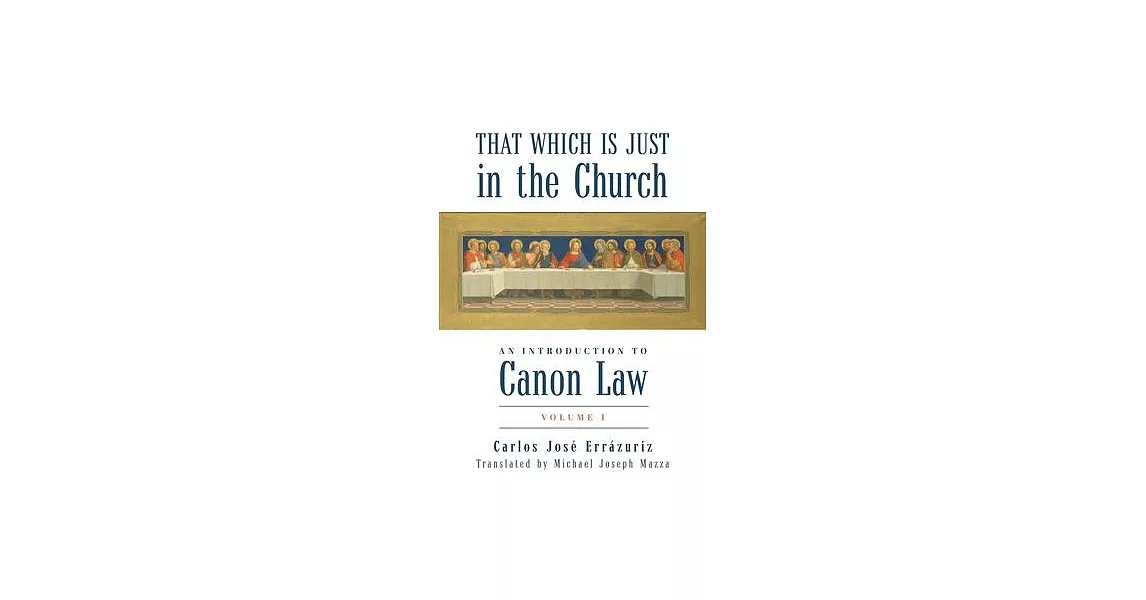 That Which Is Just in the Church: An Introduction to Canon Law: Volume 1 | 拾書所