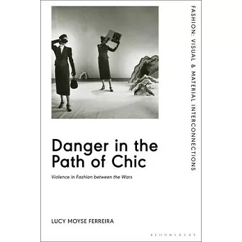 Danger in the Path of Chic: Violence in Fashion Between the Wars
