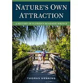 Nature’’s Own Attraction: A History of Florida’’s Roadside Springs