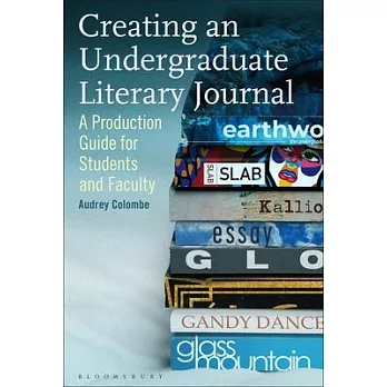 Creating an Undergraduate Literary Journal: A Production Guide for Students and Faculty