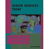 Senior Services Today: A Practical Guide for Librarians