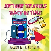 Arthur travels Back in Time: Book for kids who love adventure