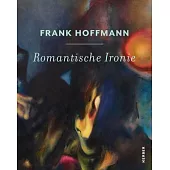 Frank Hoffmann: Romantische Ironie