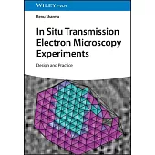 In Situ Transmission Electron Microscopy: Experimental Design and Practice