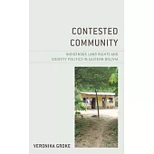 Contested Community: Indigenous Land Rights and Identity Politics in Eastern Bolivia