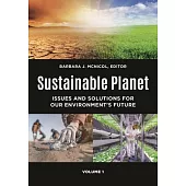 Sustainable Planet [2 Volumes]: Issues and Solutions for Our Environment’’s Future