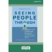 Seeing People Through: Unleash Your Leadership Potential with the Process Communication ModelÂ(R) (16pt Large Print Edition)