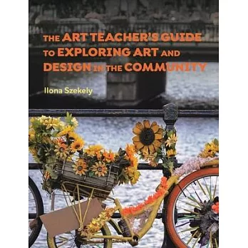 The Art Teacher’’s Guide to Exploring Art and Design in the Community