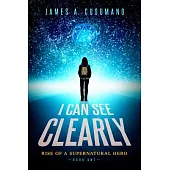 I Can See Clearly: Rise of a Supernatural Hero