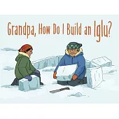 Grandpa, How Do I Build an Iglu?: English Edition
