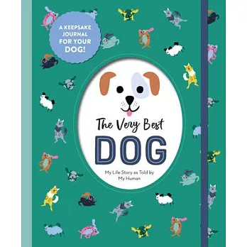 The Very Best Dog Ever: My Life Story as Told by My Human