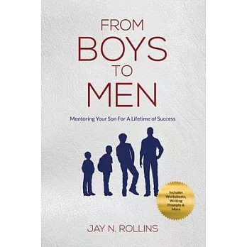 From Boys to Men: Mentoring Your Son for a Lifetime of Success
