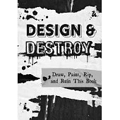 Destroy & Design This Journal: Make Art and Break the Mold