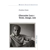 Gherasim Luca: Texte, Image, Son
